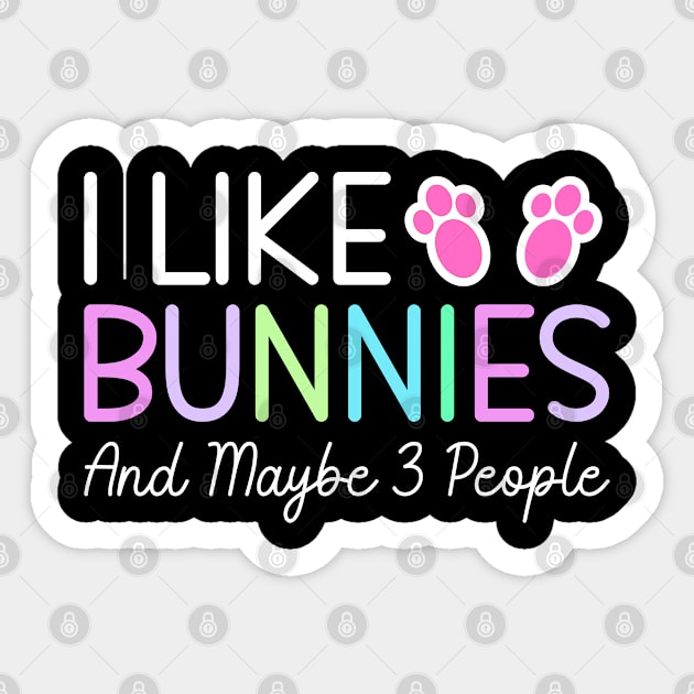 I Like Bunnies And Maybe 3 People, Funny Easter Day Quotes Gift Sticker by Justbeperfect